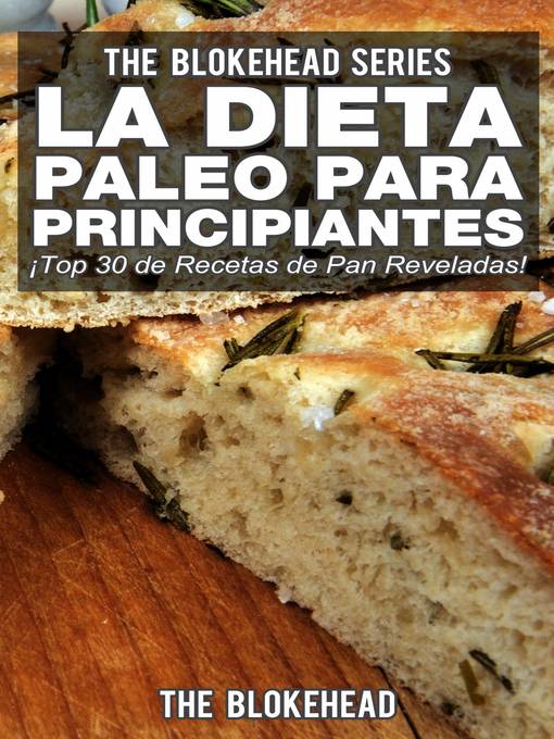 Title details for La Dieta Paleo Para Principiantes ¡Top 30 de Recetas de Pan Reveladas! by The Blokehead - Available